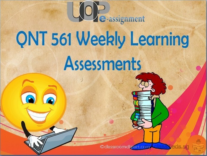QNT 561 Weekly Learning Assessment Through UOP E Assignments